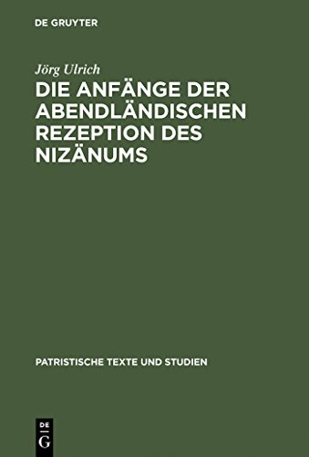 Die Anfänge der abendländischen Rezeption des Nizänums (Patristische Texte und Studien, 39, Band 39) von de Gruyter