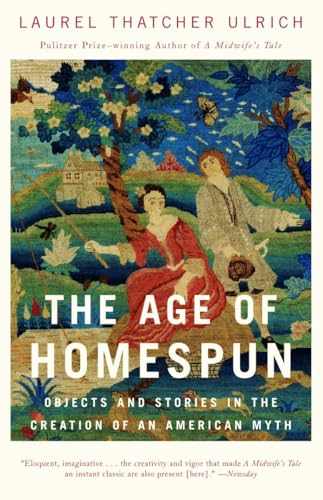 The Age of Homespun: Objects and Stories in the Creation of an American Myth von Vintage