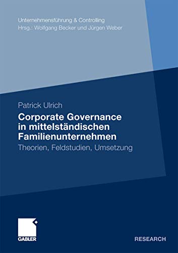 Corporate Governance in mittelständischen Familienunternehmen: Theorien, Feldstudien, Umsetzung (Unternehmensführung & Controlling) (German Edition) von Gabler Verlag
