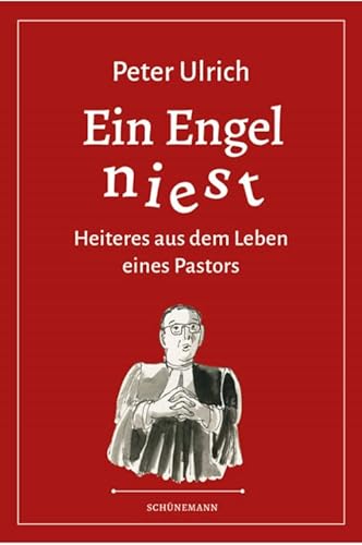 Ein Engel niest: Heiteres aus dem Leben eines Pastors von Schuenemann C.E.