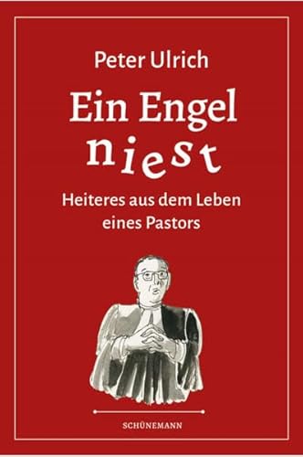 Ein Engel niest: Heiteres aus dem Leben eines Pastors