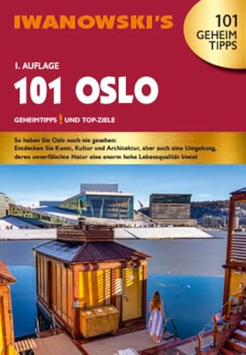 101 Oslo.: Geheimtipps und Top-Ziele (Iwanowski's 101) von Iwanowski's Reisebuchverlag