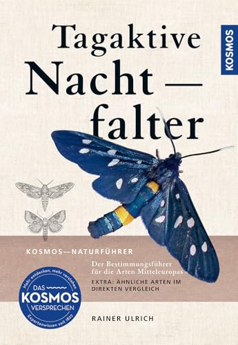 Tagaktive Nachtfalter: Der erste Bestimmungsführer für die Arten Mitteleuropas, alle Arten Mitteleuropas mit über 600 Fotos von Kosmos