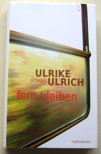 fern bleiben: Roman