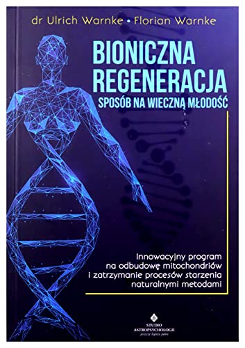 Bioniczna regeneracja sposób na wieczną młodość von Studio Astropsychologii