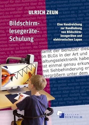 Bildschirmlesegeräte-Schulung: Eine Handreichung zur Handhabung von Bildschirmlesegeräten und elektronischen Lupen von edition bentheim