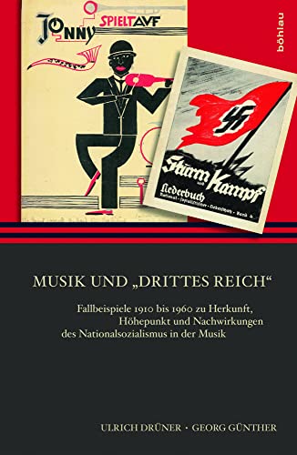 Musik und "Drittes Reich: Fallbeispiele 1910 bis 1960 zu Herkunft, Höhepunkt und Nachwirkungen des Nationalsozialismus in der Musik Musik und "Drittes Reich: Fallbeispiele 1910 bis 1960 zu Herkunft, Höhepunkt und Nachwirkungen des Nationalsozialismus in der Musik