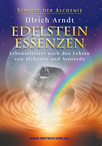 Edelstein-Essenzen: Lebenselixiere nach den Lehren von Alchemie und Ayurveda von Nietsch Hans Verlag