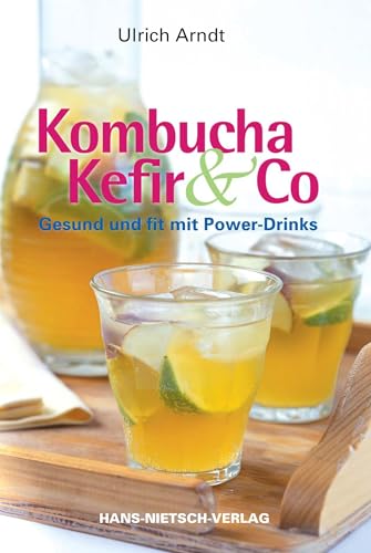 Kombucha, Kefir & Co: Gesund und fit mit Power-Drinks von Nietsch Hans Verlag