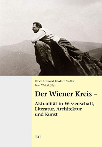 Der Wiener Kreis - Aktualität in Wissenschaft, Literatur, Architektur und Kunst von Lit Verlag