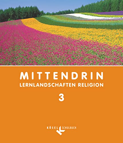 Mittendrin - Lernlandschaften Religion - Unterrichtswerk für katholische Religionslehre am Gymnasium/Sekundarstufe I - Baden-Württemberg und Niedersachsen - Band 3: 9./10. Schuljahr: Schulbuch von Cornelsen Verlag GmbH