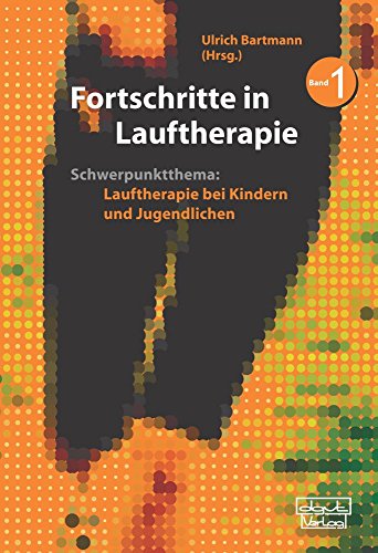 Fortschritte in Lauftherapie: Schwerpunktthema: Lauftherapie bei Kindern und Jugendlichen. Band 1 Fortschritte in Lauftherapie: Schwerpunktthema: Lauftherapie bei Kindern und Jugendlichen. Band 1 von dgvt-Verlag