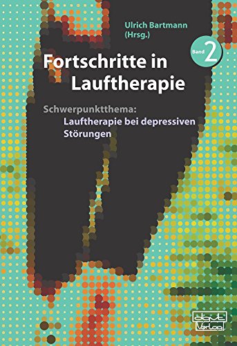 Fortschritte in Lauftherapie: Schwerpunktthema: Lauftherapie bei depressiven Störungen. Band 2 von dgvt-Verlag