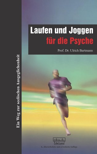 Laufen und Joggen für die Psyche: Ein Weg zur seelischen Ausgeglichenheit