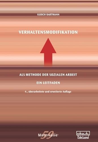 Verhaltensmodifikation als Methode der Sozialen Arbeit: Ein Leitfaden (Materialien)