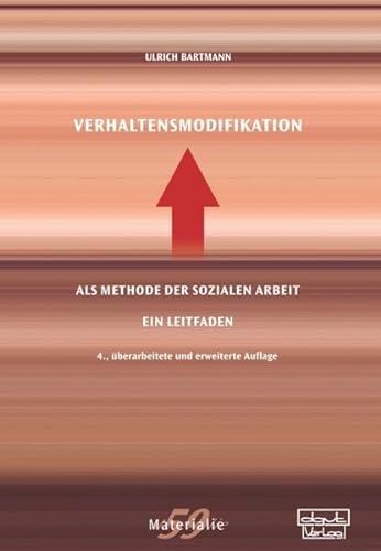 Verhaltensmodifikation als Methode der Sozialen Arbeit: Ein Leitfaden (Materialien) von dgvt-Verlag