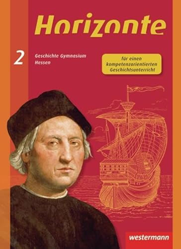 Horizonte - Geschichte für Gymnasien in Hessen und im Saarland- Ausgabe 2013: Schülerband 2 von Westermann