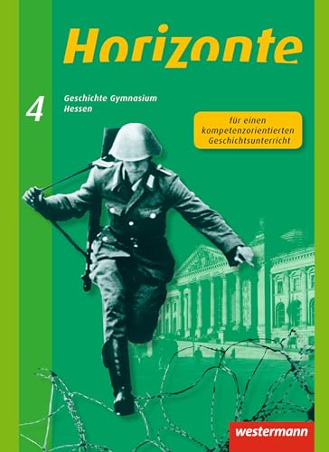 Horizonte - Geschichte für Gymnasien in Hessen und im Saarland- Ausgabe 2013: Schülerband 4