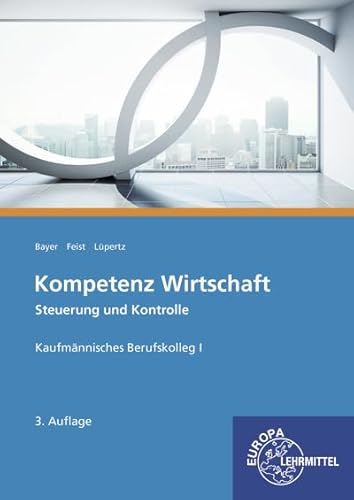 Kompetenz Wirtschaft Steuerung und Kontrolle: Kaufmännisches Berufskolleg I