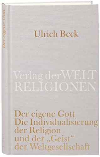 Der eigene Gott: Von der Friedensfähigkeit und dem Gewaltpotential der Religionen