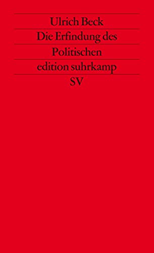 Die Erfindung des Politischen: Zu einer Theorie reflexiver Modernisierung (edition suhrkamp)