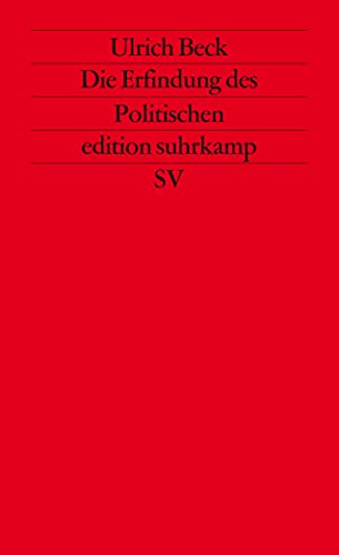 Die Erfindung des Politischen: Zu einer Theorie reflexiver Modernisierung (edition suhrkamp)