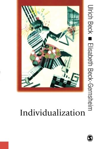 Individualization: Institutionalized Individualism and its Social and Political Consequences (Theory, Culture & Society)