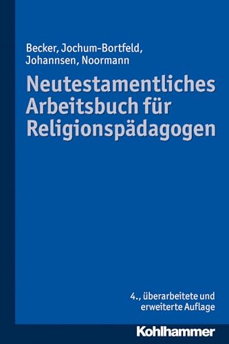 Neutestamentliches Arbeitsbuch für Religionspädagogen Neutestamentliches Arbeitsbuch für Religionspädagogen