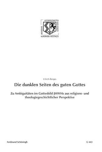 Die dunklen Seiten des guten Gottes. Zu Ambiguitäten im Gottesbild JHWHs aus religions- und theologiegeschichtlicher Perspektive ... der Künste - Vorträge: Geisteswissenschaften)