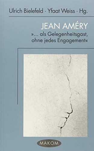 Jean Améry. ""... als Gelegenheitsgast, ohne jedes Engagement (Makom)