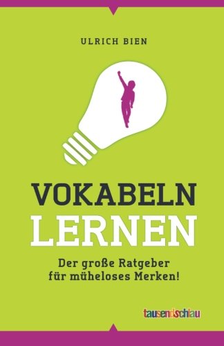 Vokabeln lernen - Der große Ratgeber für müheloses Merken! von tausendschlau Verlag - Olga Bien