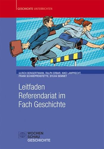 Leitfaden Referendariat im Fach Geschichte (Geschichte unterrichten) von Wochenschau Verlag