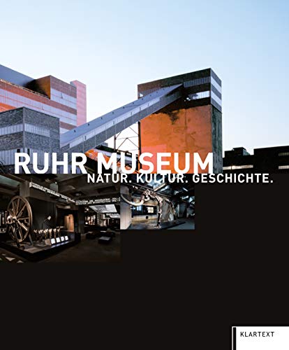 Ruhr Museum Essen: Natur. Kultur. Geschichte. von Klartext