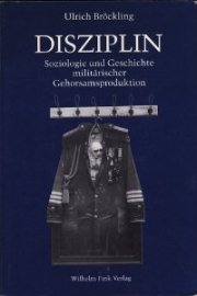 Disziplin: Soziologie und Geschichte militärischer Gehorsamsproduktion von Brill | Fink