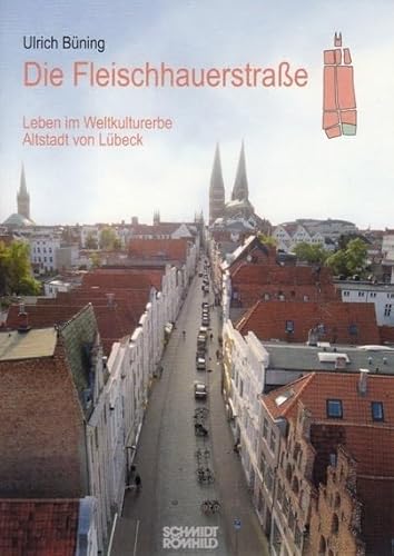 Die Fleischhauerstraße: Leben im Weltkulturerbe Altstadt von Lübeck von Schmidt-Römhild