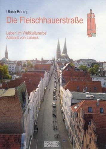 Die Fleischhauerstraße: Leben im Weltkulturerbe Altstadt von Lübeck
