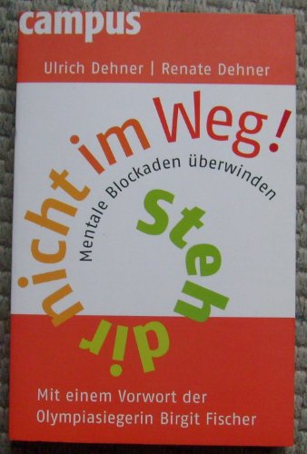 Steh dir nicht im Weg!: Mentale Blockaden überwinden