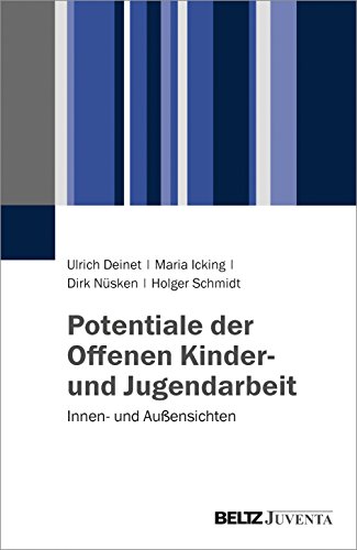 Potentiale der Offenen Kinder- und Jugendarbeit: Innen- und Außensichten von Beltz Juventa