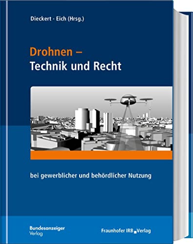 Drohnen - Technik und Recht: bei gewerblicher und behördlicher Nutzung von Reguvis Fachmedien GmbH