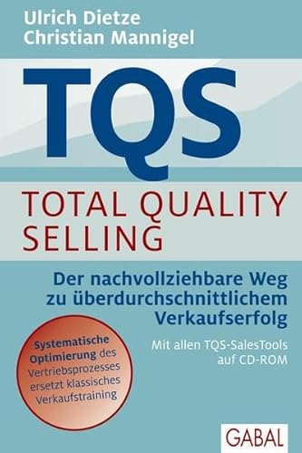 TQS Total Quality Selling: Der nachvollziehbare Weg zu überdurchschnittlichem Verkaufserfolg: Der nachvollziehbare Weg zu überdurchschnittlichem ... TQS-SalesTools auf CD-ROM (Dein Business)