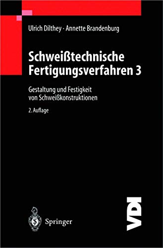 Schweißtechnische Fertigungsverfahren, Band 3: Gestaltung und Festigkeit von Schweißkonstruktionen