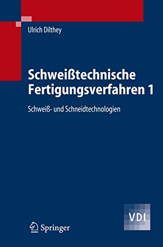 Schweißtechnische Fertigungsverfahren 1: Schweiß- und Schneidtechnologien (VDI-Buch) (German Edition) von Springer