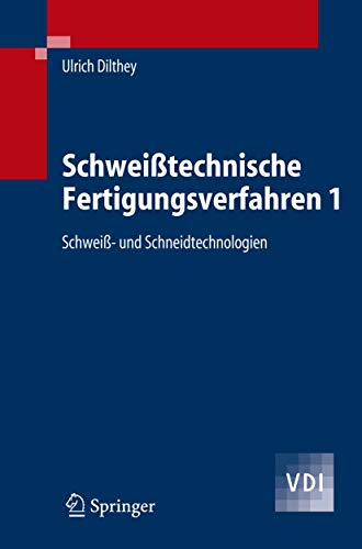 Schweißtechnische Fertigungsverfahren 1: Schweiß- und Schneidtechnologien (VDI-Buch) (German Edition)