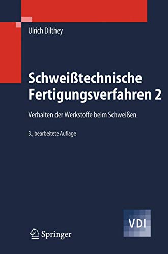 Schweißtechnische Fertigungsverfahren 2: Verhalten der Werkstoffe Beim Schweißen (VDI-Buch) (German Edition) von Springer