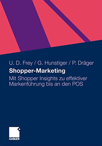 Shopper-Marketing: Mit Shopper Insights zu effektiver Markenführung bis an den POS (German Edition) von Gabler Verlag