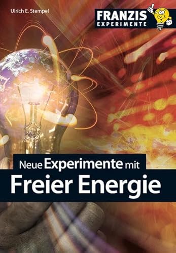 Neue Experimente mit Freier Energie (Franzis Experimente) von Franzis