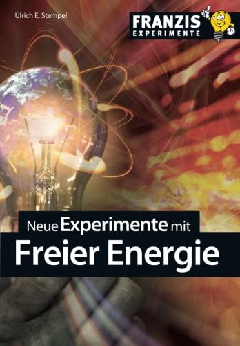 Neue Experimente mit Freier Energie (Franzis Experimente)