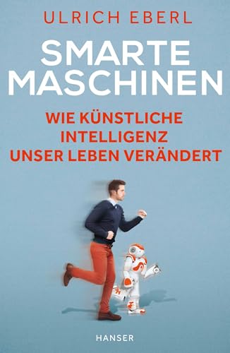 Smarte Maschinen: Wie Künstliche Intelligenz unser Leben verändert