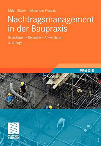 Nachtragsmanagement In Der Baupraxis: Grundlagen - Beispiele - Anwendung (German Edition) von Vieweg+Teubner Verlag