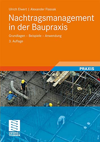 Nachtragsmanagement In Der Baupraxis: Grundlagen - Beispiele - Anwendung (German Edition) von Vieweg+Teubner Verlag